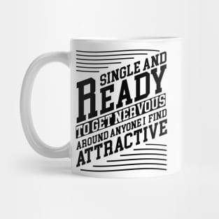 single and ready to get nervous around anyone i find attractive Design Mug